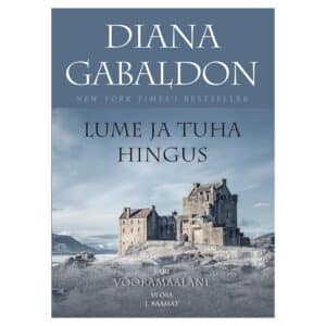 LUME JA TUHA HINGUS VI OSA 1. RAAMAT - Diana Gabaldon - 2019 - 9789985347782