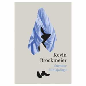 Surnute lühiajalugu - Kevin Brockmeier - 2020 - 9789949669912