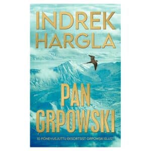 Pan Grpowski - Indrek Hargla - 2025 - 9789916928370