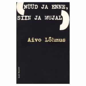 Nüüd ja enne, siin ja mujal - Aivo Lõhmus - 1982 - -