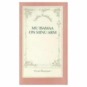 Mu isamaa on minu arm - Lydia Koidula - 1978 - -