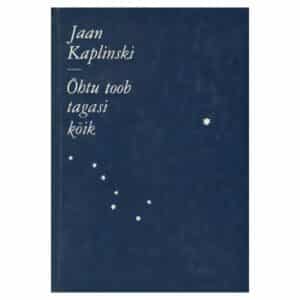 Õhtu toob tagasi kõik - Jaan Kaplinski - 1985 - -