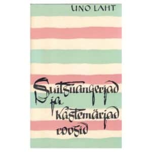 Suitsuangerjad ja kastemärjad roosid - Uno Laht - 1960 - -