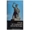 Atlas of Warsaw’s Architecture - Juliusz A. Chroscicki Andrzej Rottermund - 1978 - 9780800222802