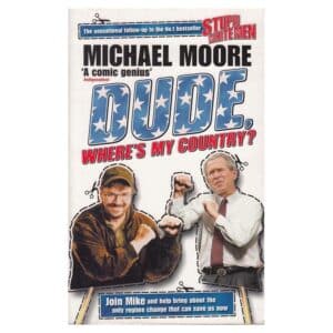 Dude, Where’s My Country? - Michael Moore - 2003 - 9780713997613
