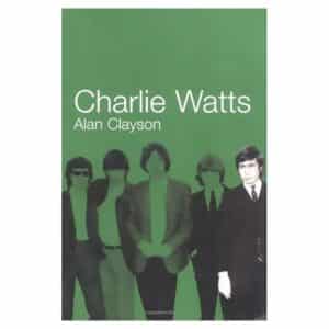 Charlie Watts - Alan Clayson - 2004 - 9781860745812