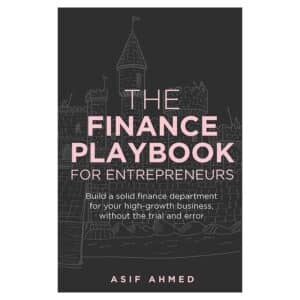 The Finance Playbook for Entrepreneurs - Asif Ahmed - 2021 - 9781780000000