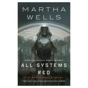 All Systems Red: The Murderbot Diaries - Martha Wells - 2019 - 9781250000000