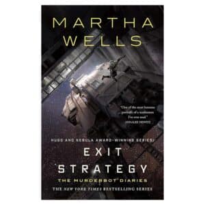 Exit Strategy: The Murderbot Diaries - Martha Wells - 2018 - 9781250000000