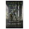 Fugitive Telemetry: The murderbot diaries - Martha Wells - 2021 - 9781250000000