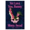 We Love You, Bunny - Mona Awad - 2025 - 9781400000000