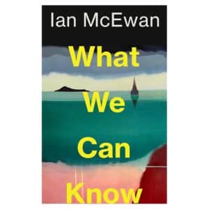 What We Can Know - Ian McEwan - 2025 - 9781790000000