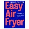 Easy Air Fryer: Big & Bold Delicious Food - Jamie Oliver - 2025 - 9780240000000