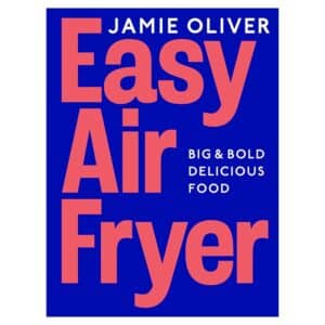 Easy Air Fryer: Big & Bold Delicious Food - Jamie Oliver - 2025 - 9780240000000