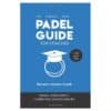 PADEL GUIDE FOR COACHES - Florentino García Lameiro, Rafael Conde Ripoll - 2019 - 9788410000000