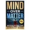 Mind over Matter - GameReady Books - 2024 - 9798300000000