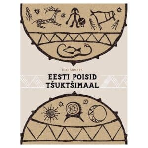 Eesti poisid Tšuktšimaal - ülo siimets - 2024 - 9789985361429