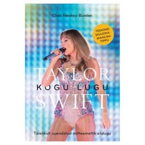 Taylor Swift. Kogu lugu - Chas Newkey-Burden - 2025 - 9789916765555