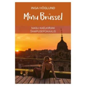 Minu Brüssel - inga höglund - 2025 - 9789916821688