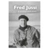 Fred Jüssi ja inimesed tema ümber - Jaan Tootsen - 2025 - 9789916770030