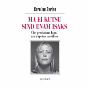 Ma ei kutsu sind enam isaks - caroline darian - 2025 - 9789949086467