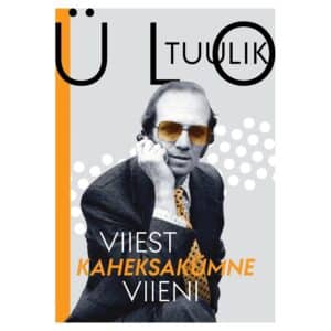 Viiest kaheksakümne viieni - Ülo Tuulik - 2025 - 9789916704745