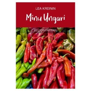 Minu Ungari. Elu on paprika - lea kreinin - 2025 - 9789916821701