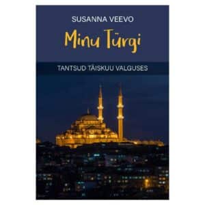 Minu Türgi. Tantsud täiskuu valguses - Susanna Veevo - 2025 - 9789916821732