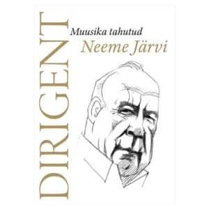 Dirigent. Muusika tahutud Neeme Järv - - - 2025 - 9789916929049