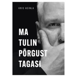 Ma tulin põrgust tagasi - kris heinla - 2025 - 9789916146422