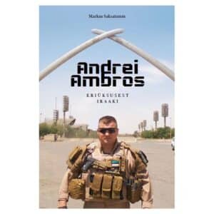 Eriüksusest Iraaki - Andrei Ambros, Markus Saksatamm - 2025 - 9789916177242