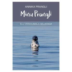 Minu Prangli. Elu vanajumala seljataga - annika prangli - 2025 - 9789916821992