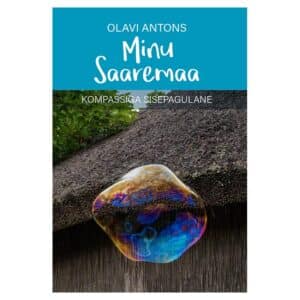 Minu Saaremaa. Kompassiga sisepagulane - olavi antons - 2025 - 9789916822074