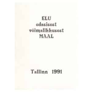 Elu edasisest võimalikkusest maal - - - 1991 - -