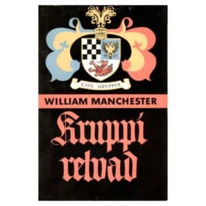 Kruppi relvad - William Manchester - 1974 - -