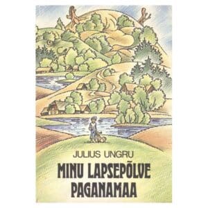 Minu lapsepõlve Paganamaa - Julius Ungru - 1987 - -