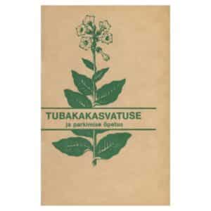 Tubakakasvatuse ja parkimise õpetus - A. Schroeter - 1991 - -