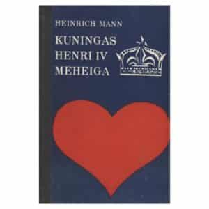Kuningas Henri IV meheiga - Heinrich Mann - 1970 - -