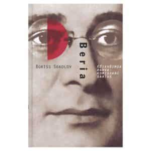 Beria – Kõikvõimsa rahvakomissari saatus - Boriss Sokolov - 2004 - 9985622367