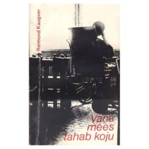 Vana mees tahab koju - Raimond Kaugver - 1983 - -