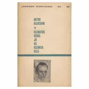 Olematus võiks ju ka olemata olla - Artur Alliksaar - 1968 - -