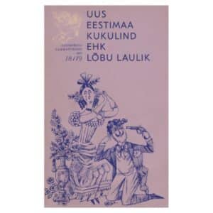 Uus Eestimaa kukulind ehk Lõbu laulik - - - 1972 - -
