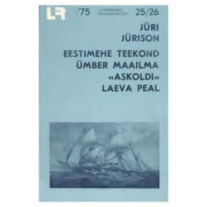 Eestimehe teekond ümber maailma «Askoldi» laeva peal - Jüri Jürison - 1975 - -