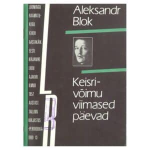 Keisrivõimu viimased päevad - Aleksandr Blok - 1989 - -
