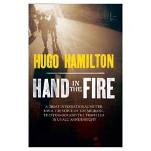Hand in the Fire - Hugo Hamilton - 2011 - -