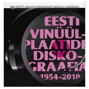 Eesti vinüülplaatide diskograafia 1954-2010 - - - 2011 - 9789949413263