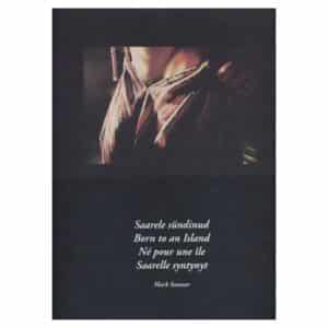 Saarele sündinud. Born to an Island. Né pour une ile. Saarelle syntynyt - Mark Soosaar - 2001 - -