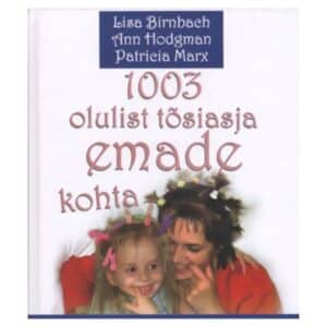 1003 olulist tõsiasja emade kohta - Ann Hodgman, Lisa Birnbach, Patricia Marx - 2004 - 9985768884