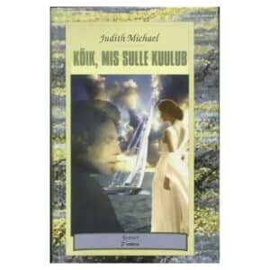 Kõik, mis sulle kuulub - Judith Michael - 1996 - -