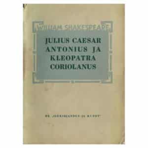 Julius Caesar. Antonius ja Kleopatra. Coriolanus - William Shakespeare - 1947 - -